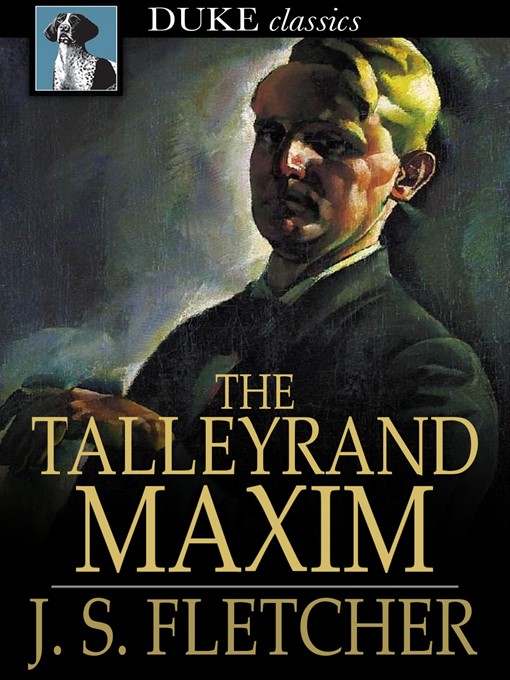 Title details for The Talleyrand Maxim by J. S. Fletcher - Available